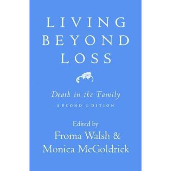 Living Beyond Loss: Death in the Family -- Monica McGoldrick - Picture 1 of 3